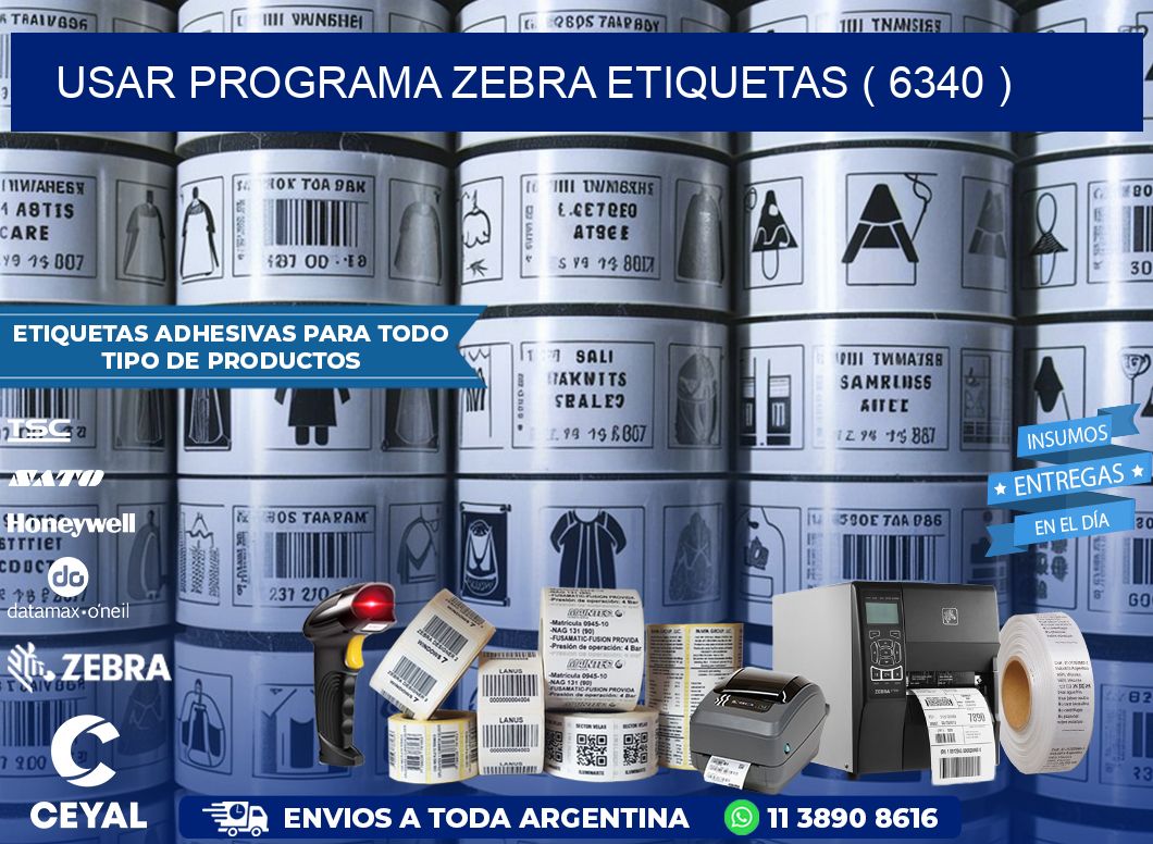 USAR PROGRAMA ZEBRA ETIQUETAS ( 6340 )