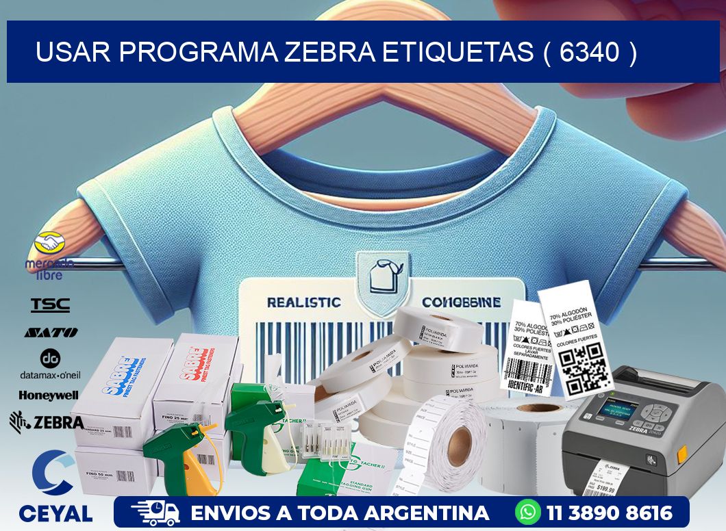 USAR PROGRAMA ZEBRA ETIQUETAS ( 6340 )