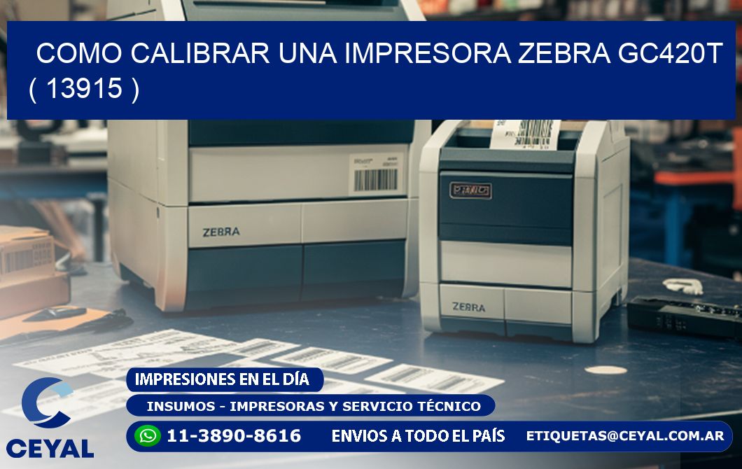 como calibrar una impresora zebra gc420t ( 13915 )