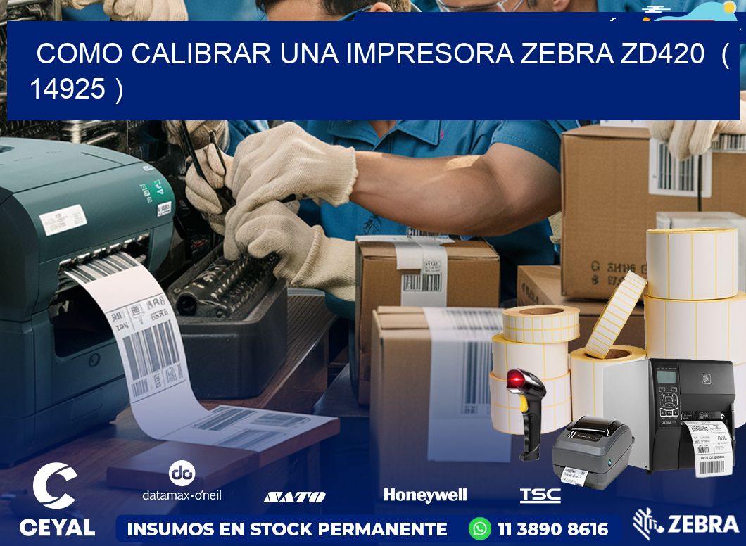 como calibrar una impresora zebra zd420  ( 14925 )