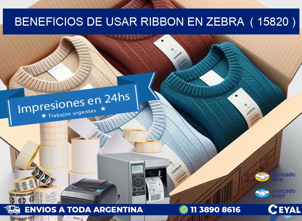 BENEFICIOS DE USAR RIBBON EN ZEBRA ( 15820 )