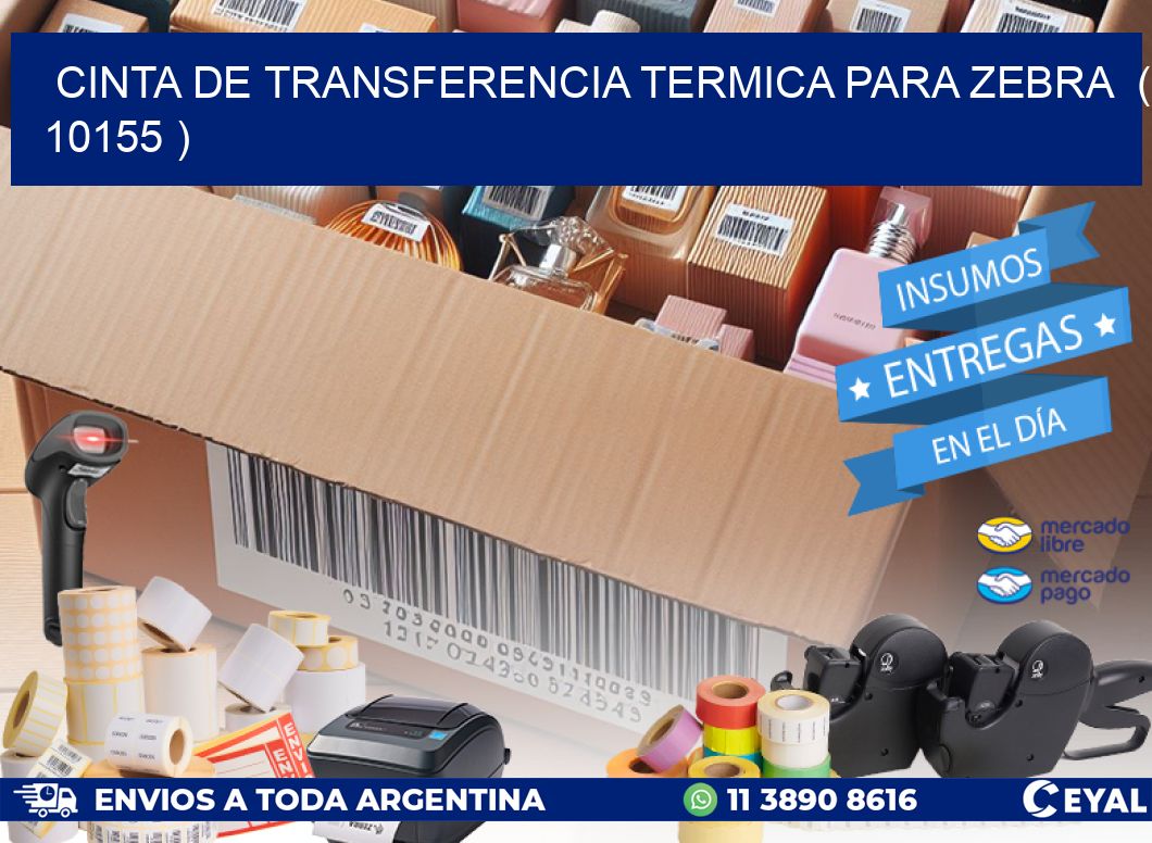 CINTA DE TRANSFERENCIA TERMICA PARA ZEBRA ( 10155 )