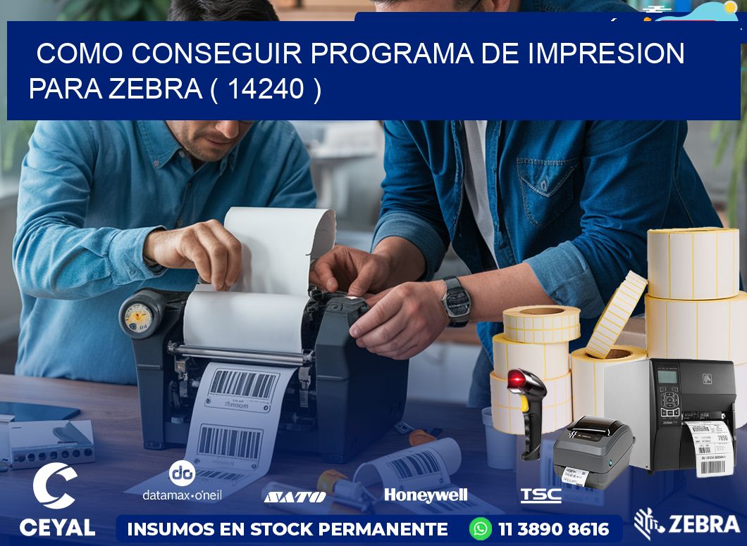 COMO CONSEGUIR PROGRAMA DE IMPRESION PARA ZEBRA ( 14240 )