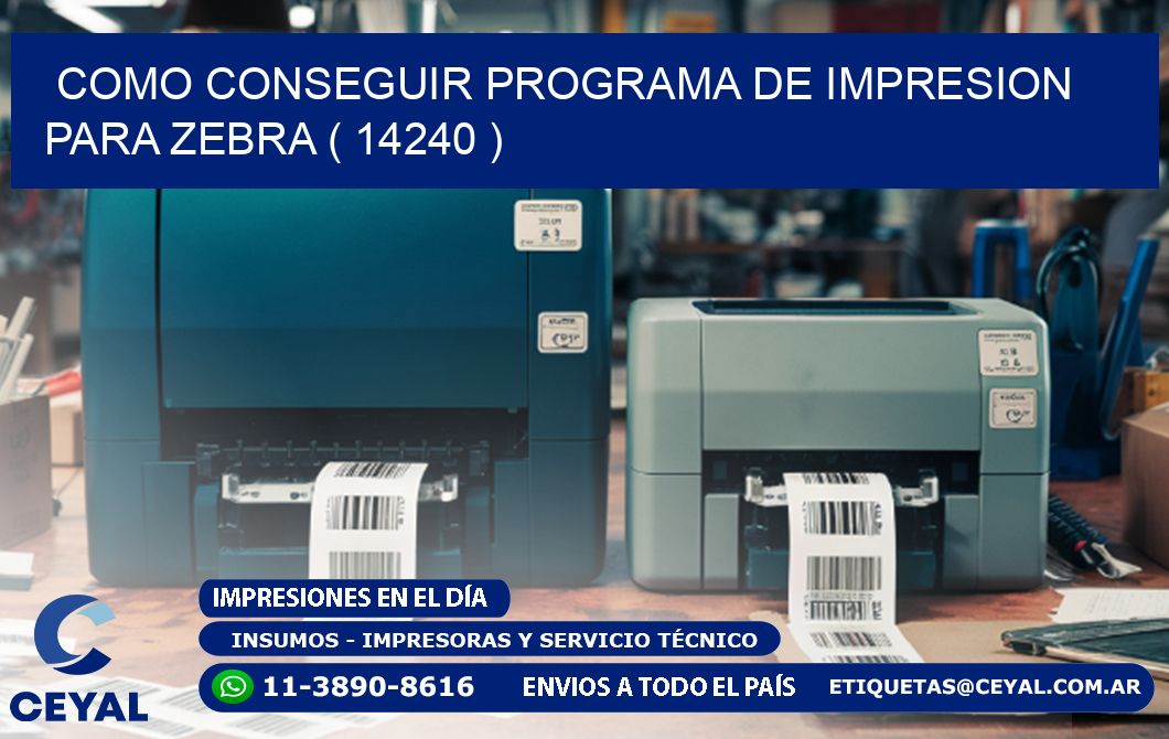 COMO CONSEGUIR PROGRAMA DE IMPRESION PARA ZEBRA ( 14240 )