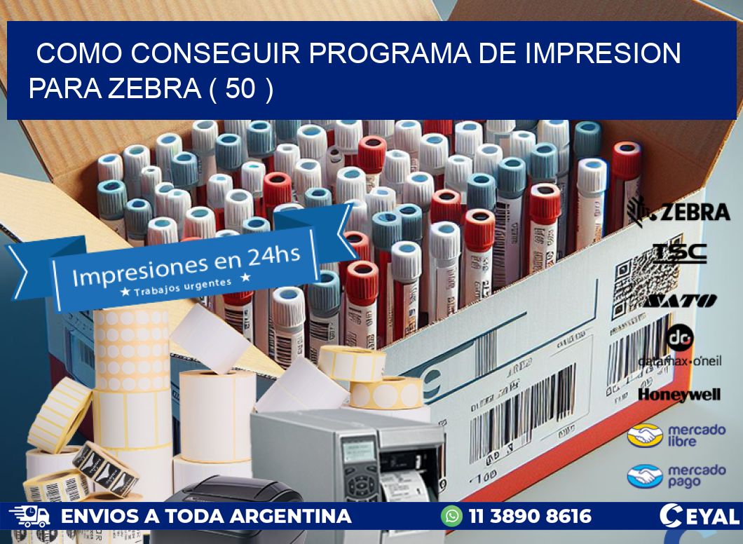 COMO CONSEGUIR PROGRAMA DE IMPRESION PARA ZEBRA ( 50 )