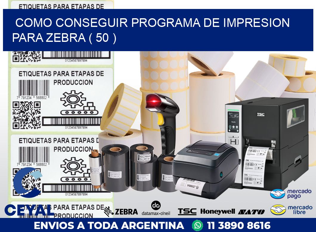 COMO CONSEGUIR PROGRAMA DE IMPRESION PARA ZEBRA ( 50 )