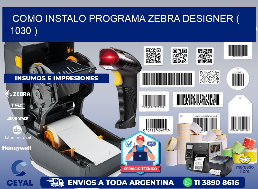 COMO INSTALO PROGRAMA ZEBRA DESIGNER ( 1030 )