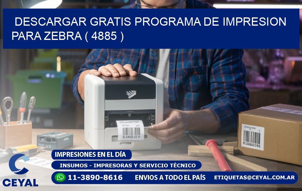 DESCARGAR GRATIS PROGRAMA DE IMPRESION PARA ZEBRA ( 4885 )