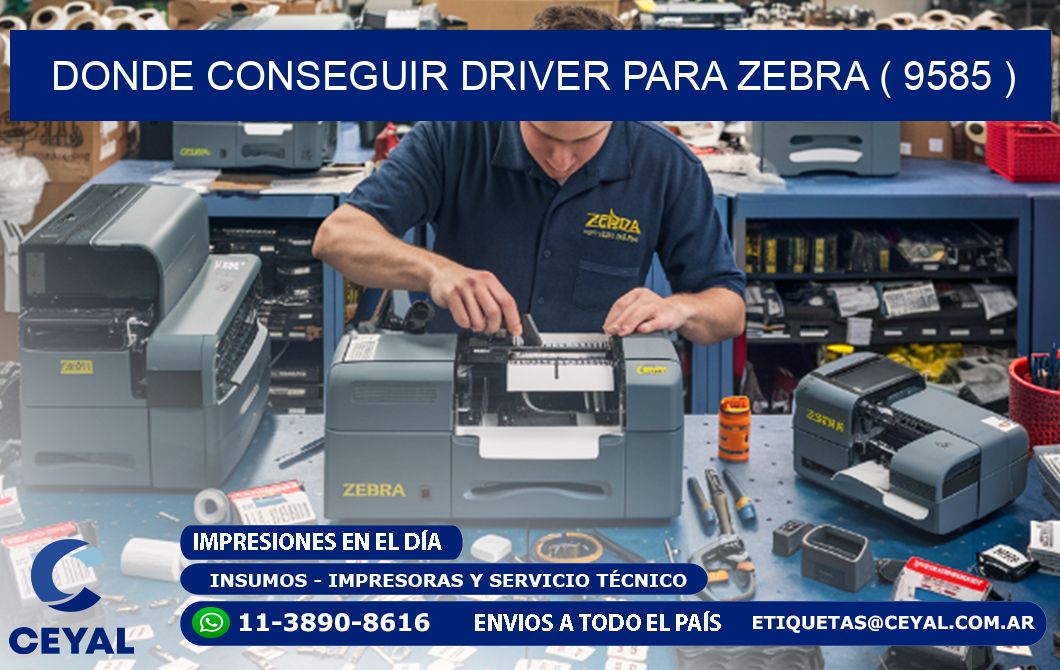 DONDE CONSEGUIR DRIVER PARA ZEBRA ( 9585 )