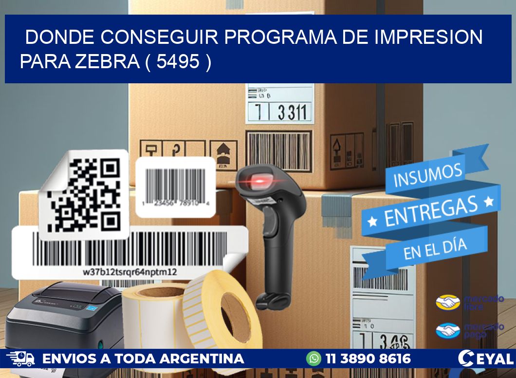 DONDE CONSEGUIR PROGRAMA DE IMPRESION PARA ZEBRA ( 5495 )