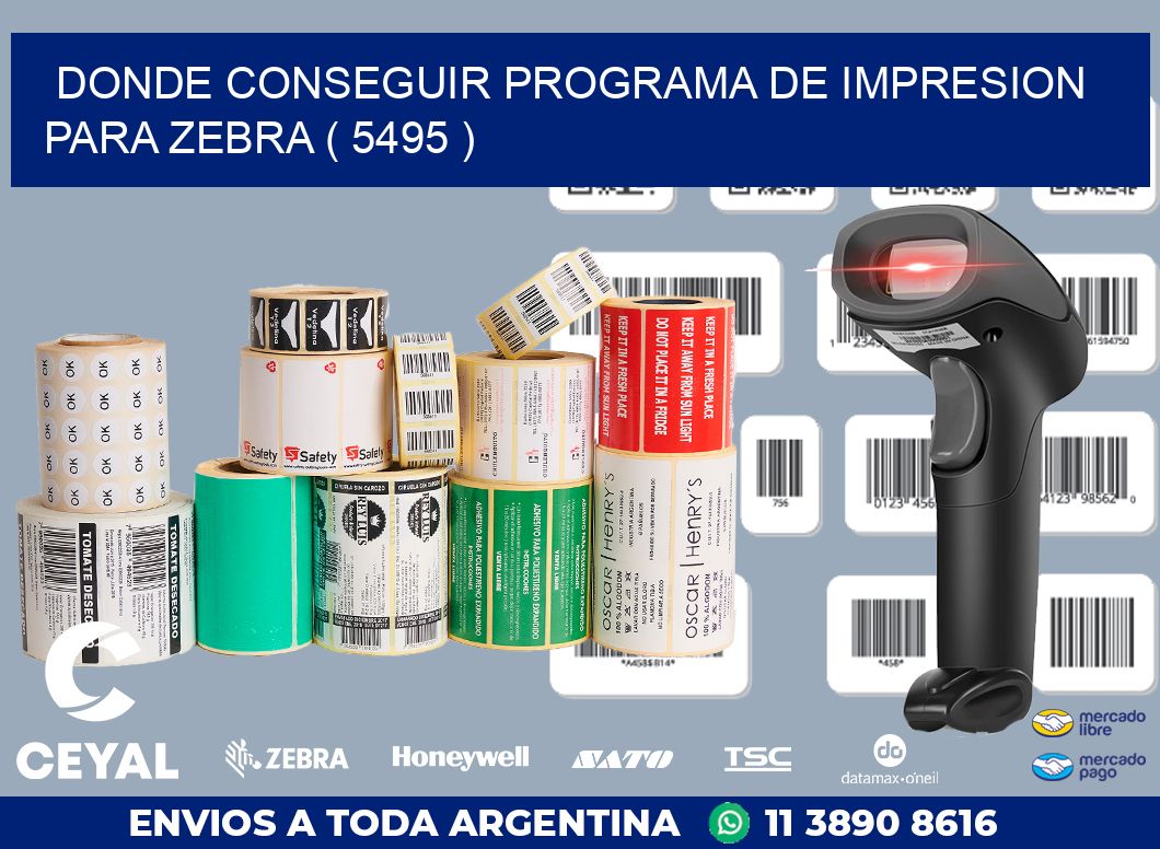 DONDE CONSEGUIR PROGRAMA DE IMPRESION PARA ZEBRA ( 5495 )