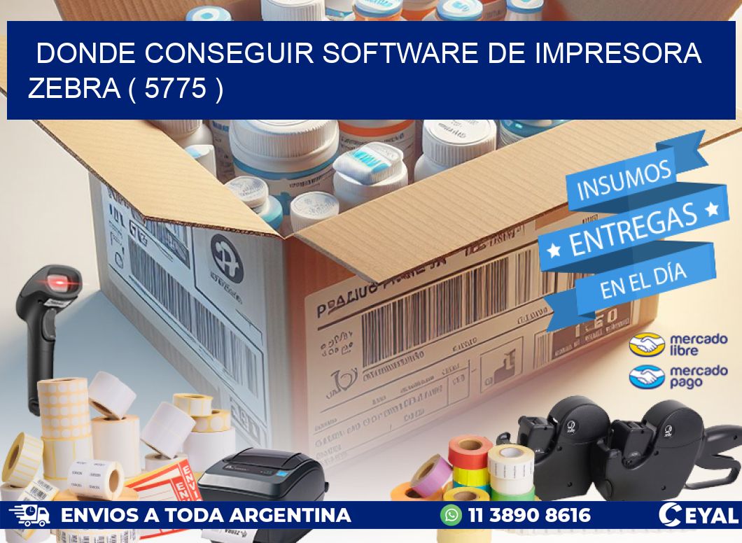 DONDE CONSEGUIR SOFTWARE DE IMPRESORA ZEBRA ( 5775 )