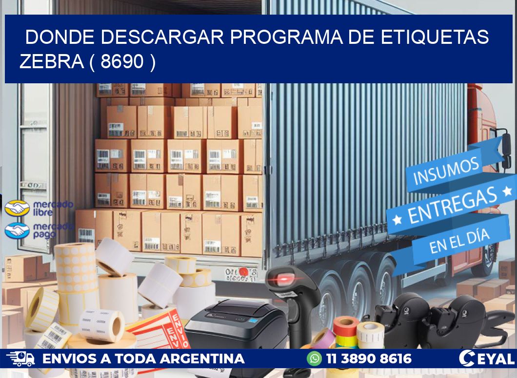 DONDE DESCARGAR PROGRAMA DE ETIQUETAS ZEBRA ( 8690 )