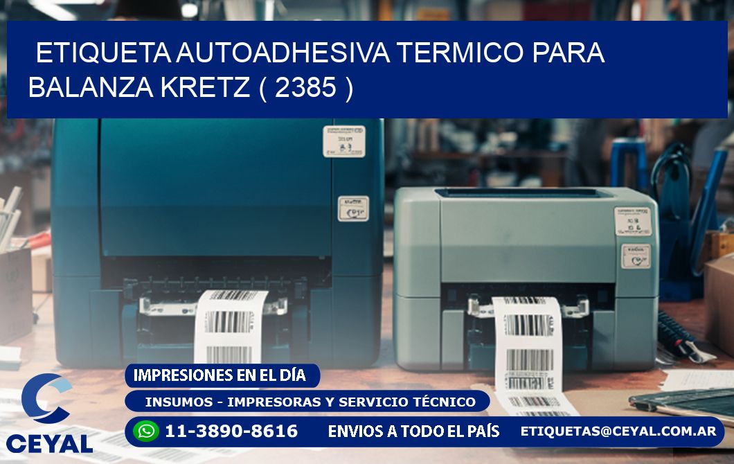 ETIQUETA AUTOADHESIVA TERMICO PARA BALANZA KRETZ ( 2385 )