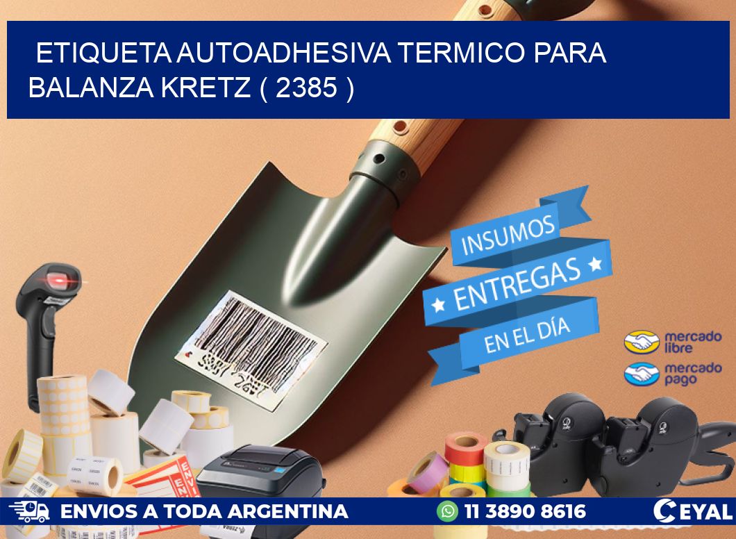 ETIQUETA AUTOADHESIVA TERMICO PARA BALANZA KRETZ ( 2385 )
