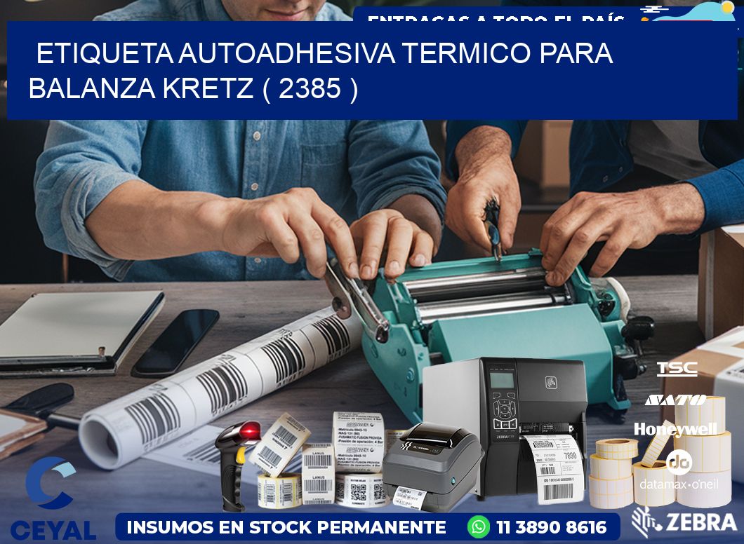 ETIQUETA AUTOADHESIVA TERMICO PARA BALANZA KRETZ ( 2385 )