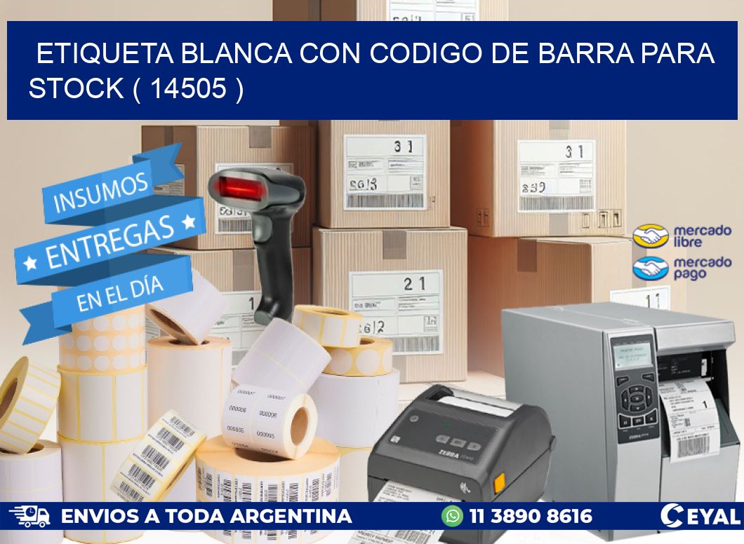 ETIQUETA BLANCA CON CODIGO DE BARRA PARA STOCK ( 14505 )