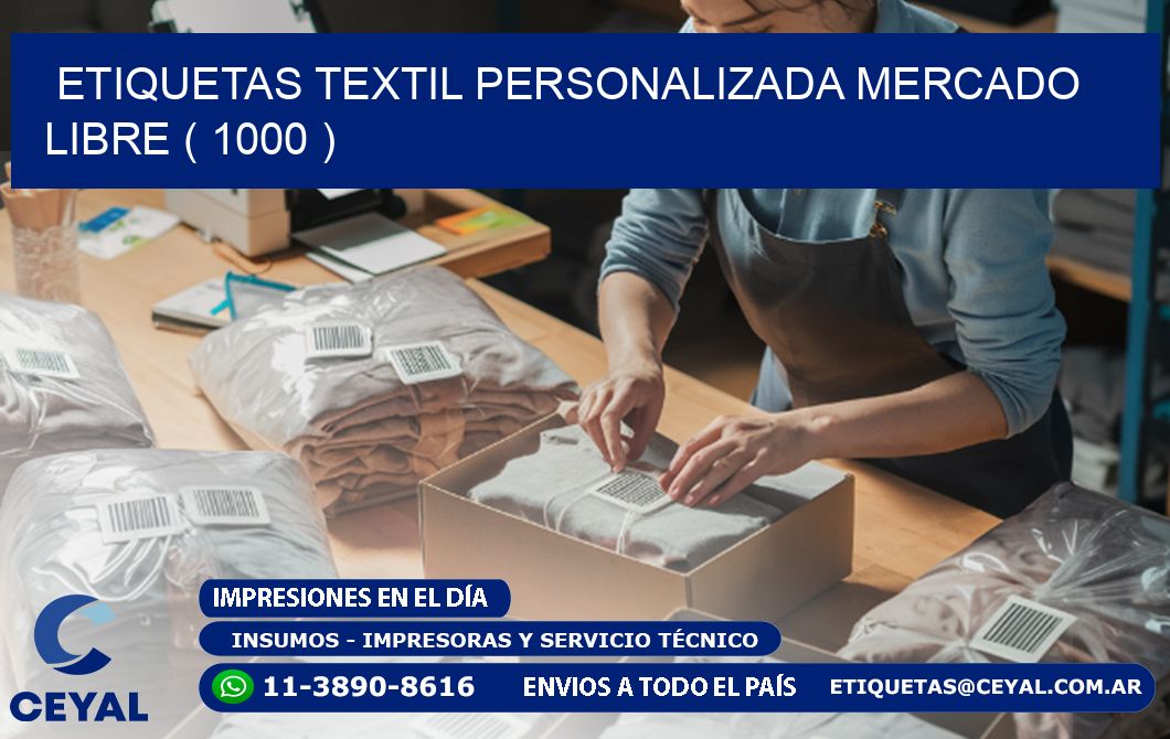 ETIQUETAS TEXTIL PERSONALIZADA MERCADO LIBRE ( 1000 )