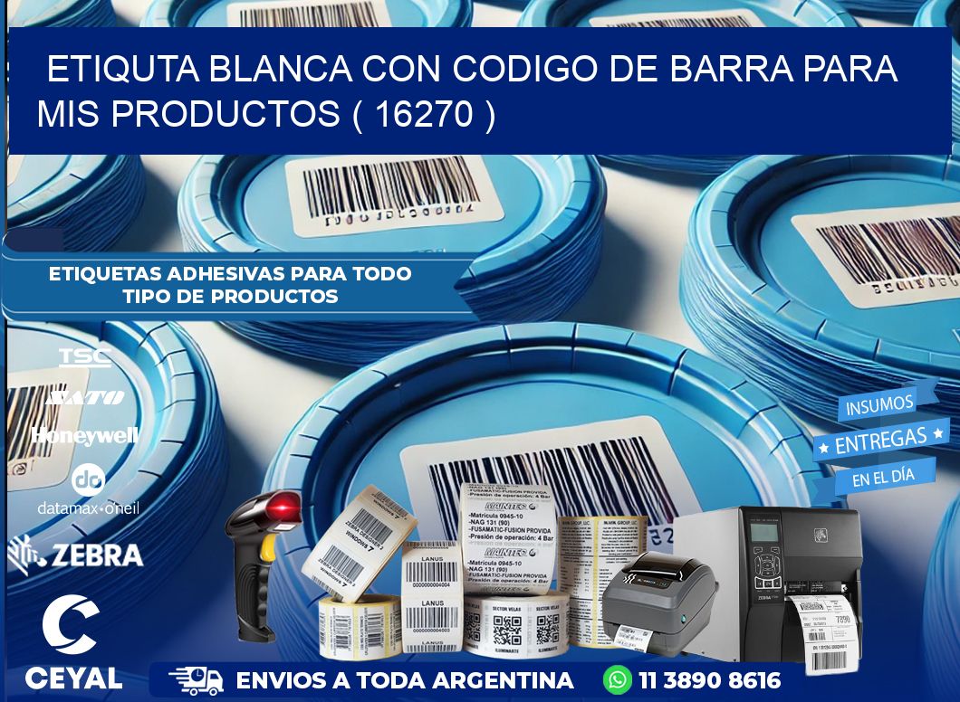 ETIQUTA BLANCA CON CODIGO DE BARRA PARA MIS PRODUCTOS ( 16270 )