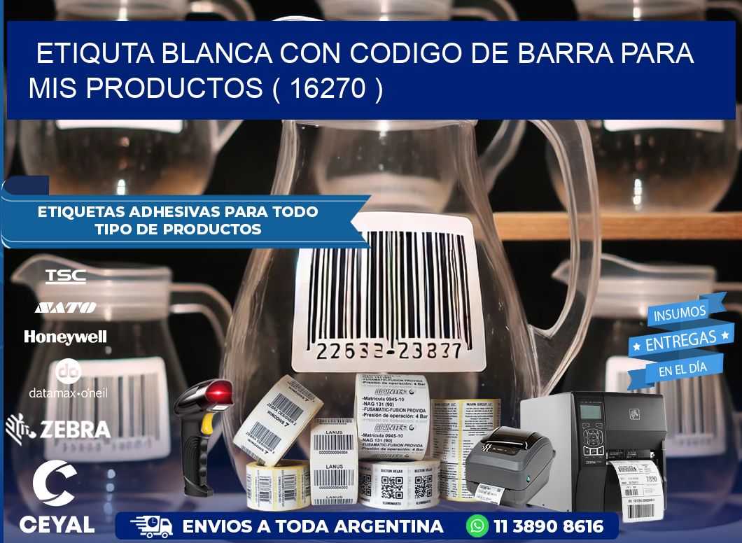 ETIQUTA BLANCA CON CODIGO DE BARRA PARA MIS PRODUCTOS ( 16270 )