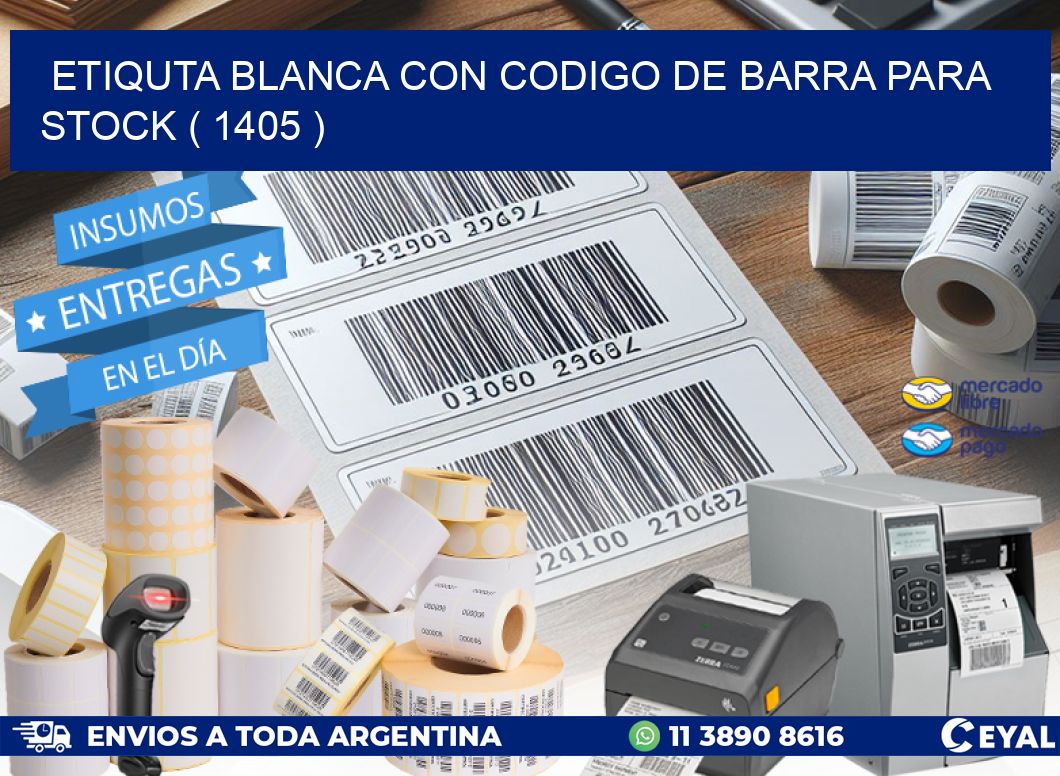 ETIQUTA BLANCA CON CODIGO DE BARRA PARA STOCK ( 1405 )