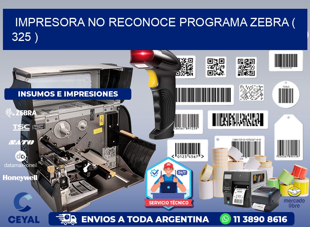 IMPRESORA NO RECONOCE PROGRAMA ZEBRA ( 325 )