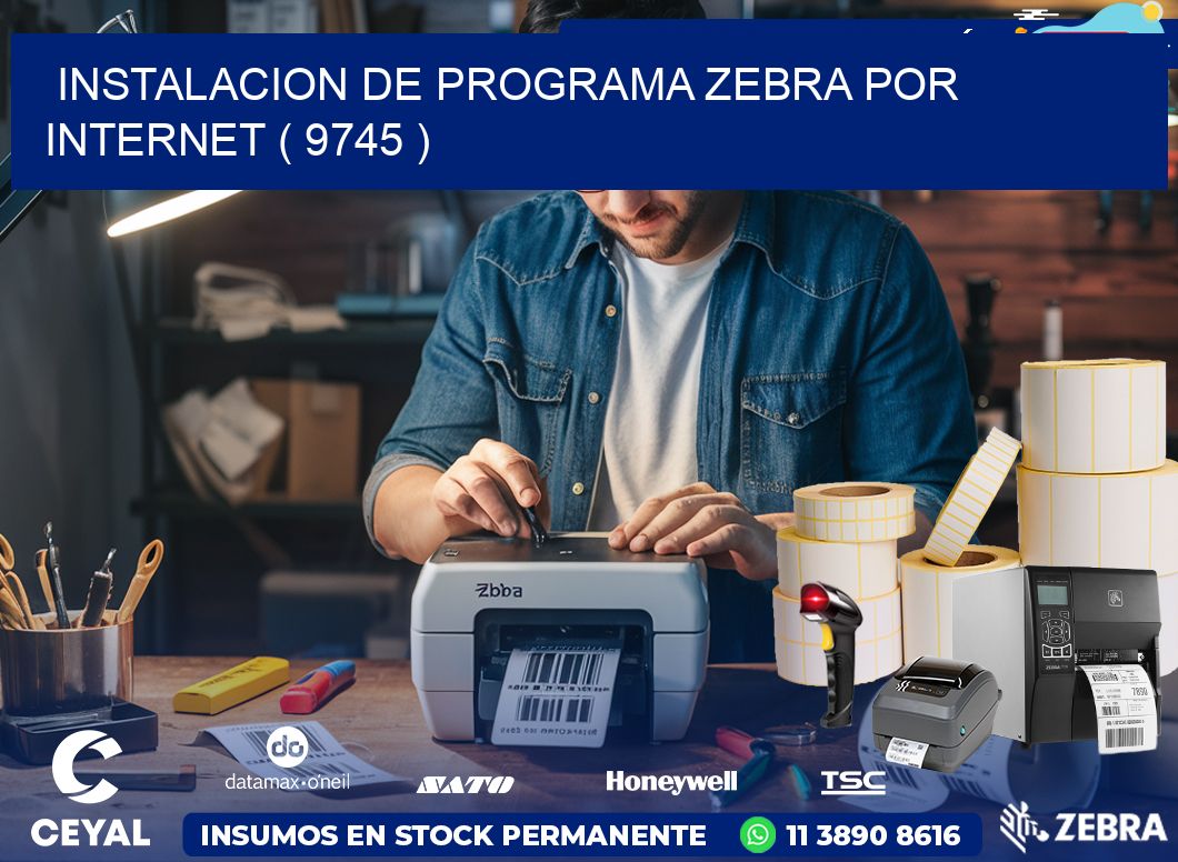 INSTALACION DE PROGRAMA ZEBRA POR INTERNET ( 9745 )