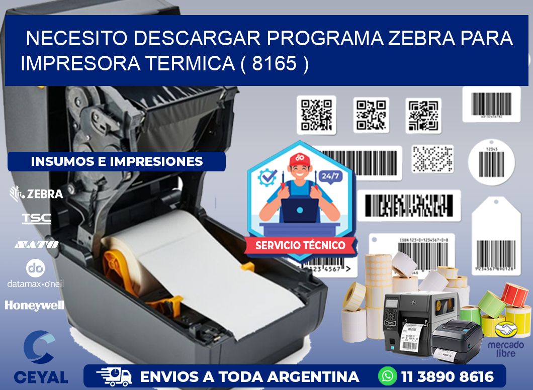 NECESITO DESCARGAR PROGRAMA ZEBRA PARA IMPRESORA TERMICA ( 8165 )