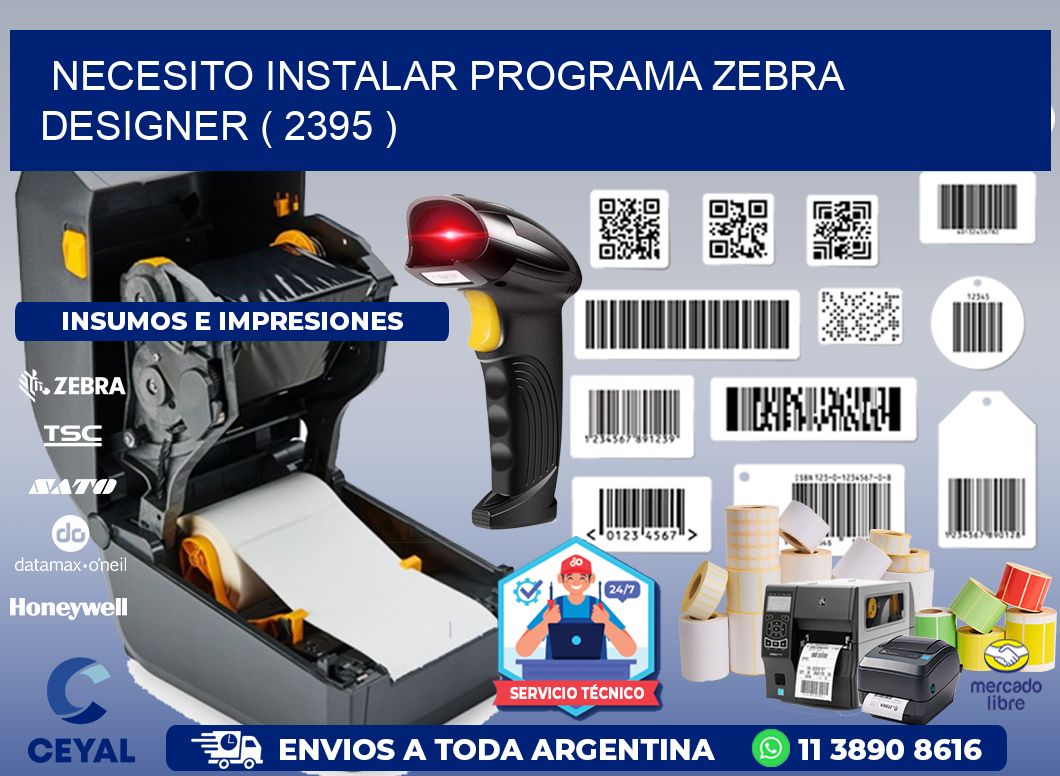 NECESITO INSTALAR PROGRAMA ZEBRA DESIGNER ( 2395 )