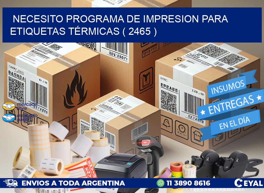 NECESITO PROGRAMA DE IMPRESION PARA ETIQUETAS TÉRMICAS ( 2465 )