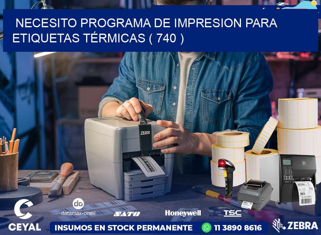 NECESITO PROGRAMA DE IMPRESION PARA ETIQUETAS TÉRMICAS ( 740 )