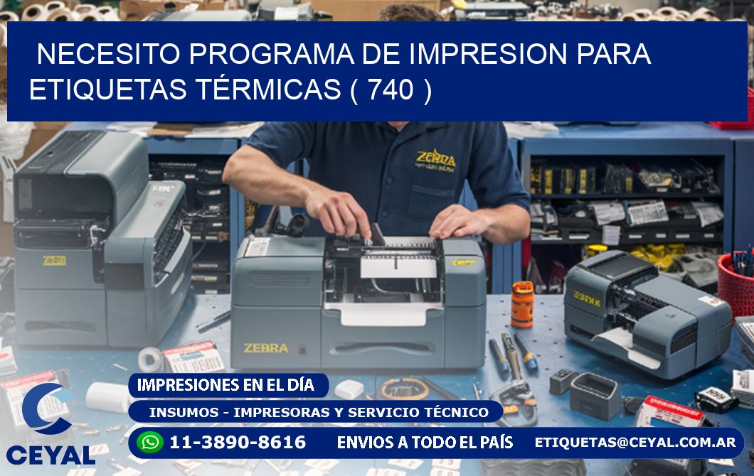 NECESITO PROGRAMA DE IMPRESION PARA ETIQUETAS TÉRMICAS ( 740 )