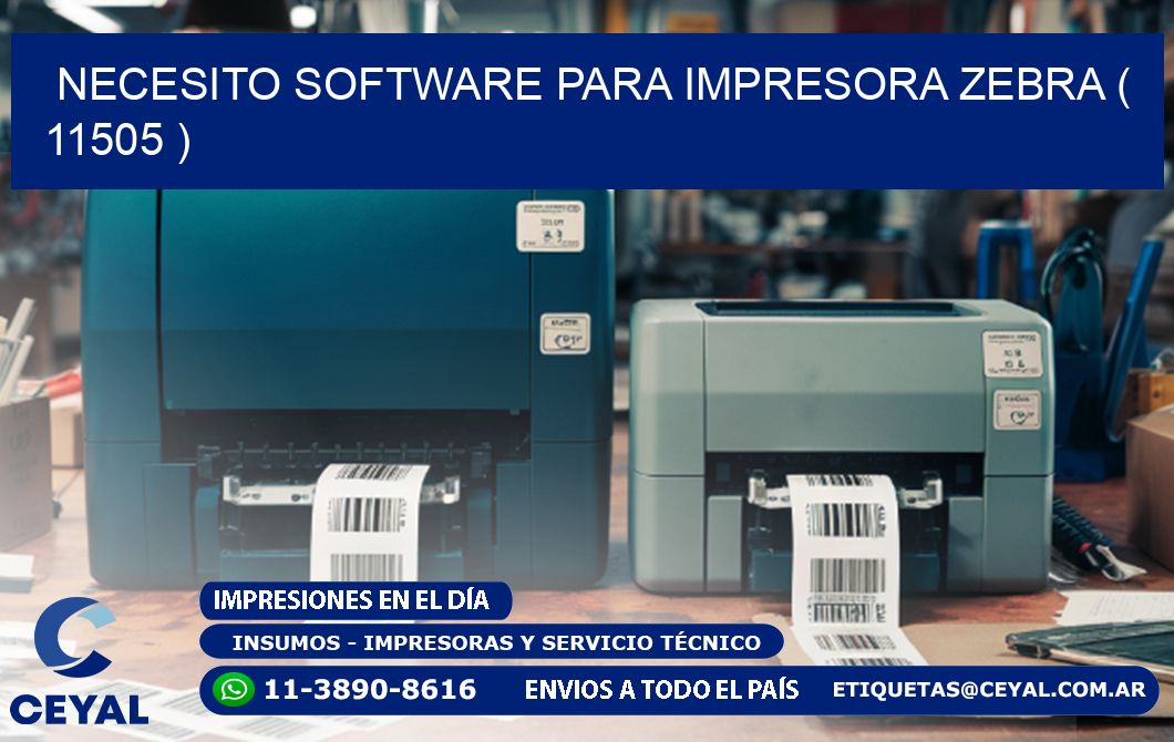 NECESITO SOFTWARE PARA IMPRESORA ZEBRA ( 11505 )