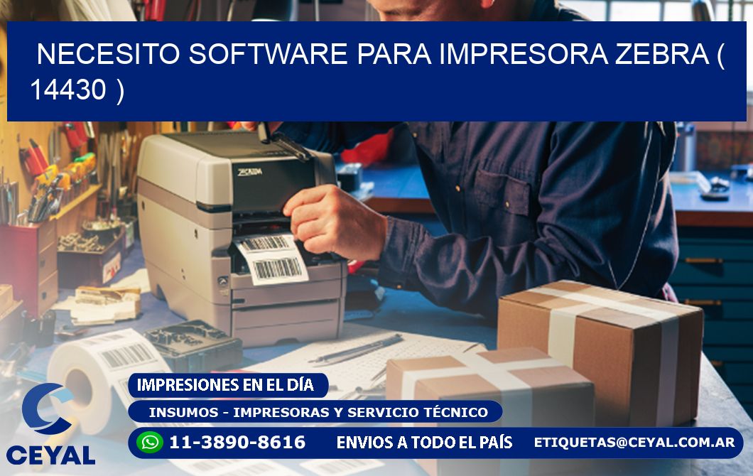 NECESITO SOFTWARE PARA IMPRESORA ZEBRA ( 14430 )