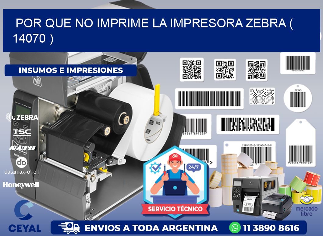 POR QUE NO IMPRIME LA IMPRESORA ZEBRA ( 14070 )