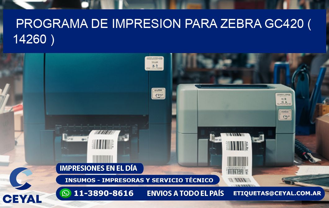 PROGRAMA DE IMPRESION PARA ZEBRA GC420 ( 14260 )