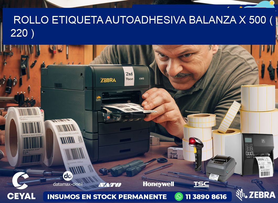 ROLLO ETIQUETA AUTOADHESIVA BALANZA X 500 ( 220 )