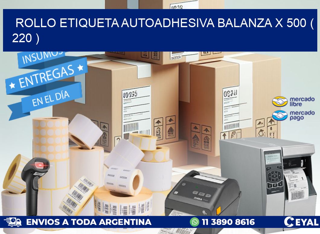 ROLLO ETIQUETA AUTOADHESIVA BALANZA X 500 ( 220 )