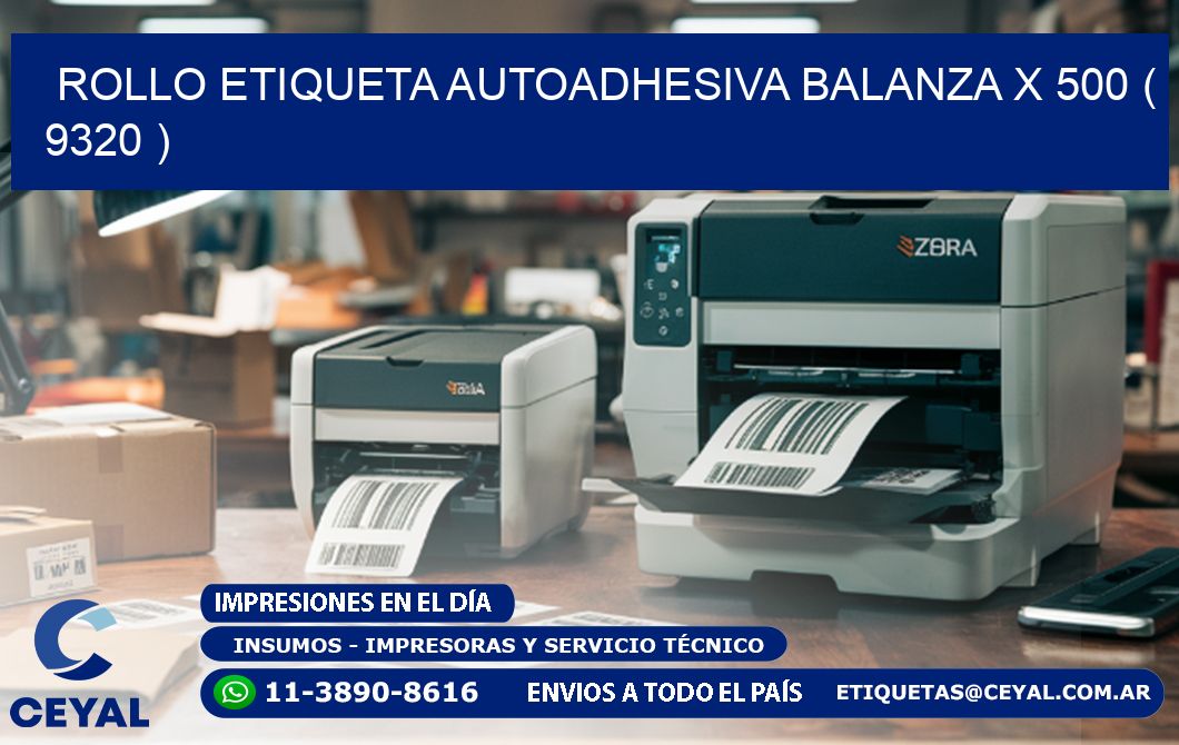 ROLLO ETIQUETA AUTOADHESIVA BALANZA X 500 ( 9320 )
