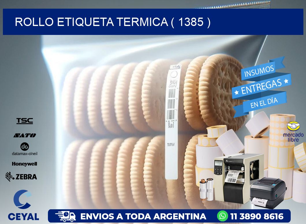 ROLLO ETIQUETA TERMICA ( 1385 )