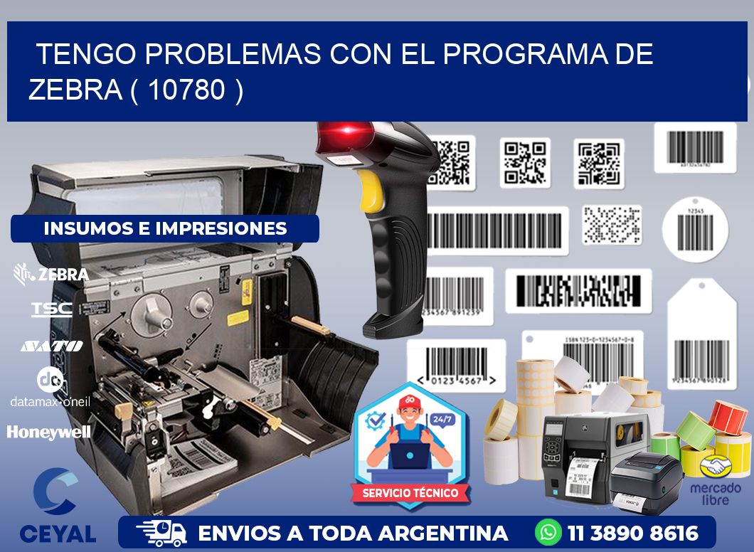 TENGO PROBLEMAS CON EL PROGRAMA DE ZEBRA ( 10780 )