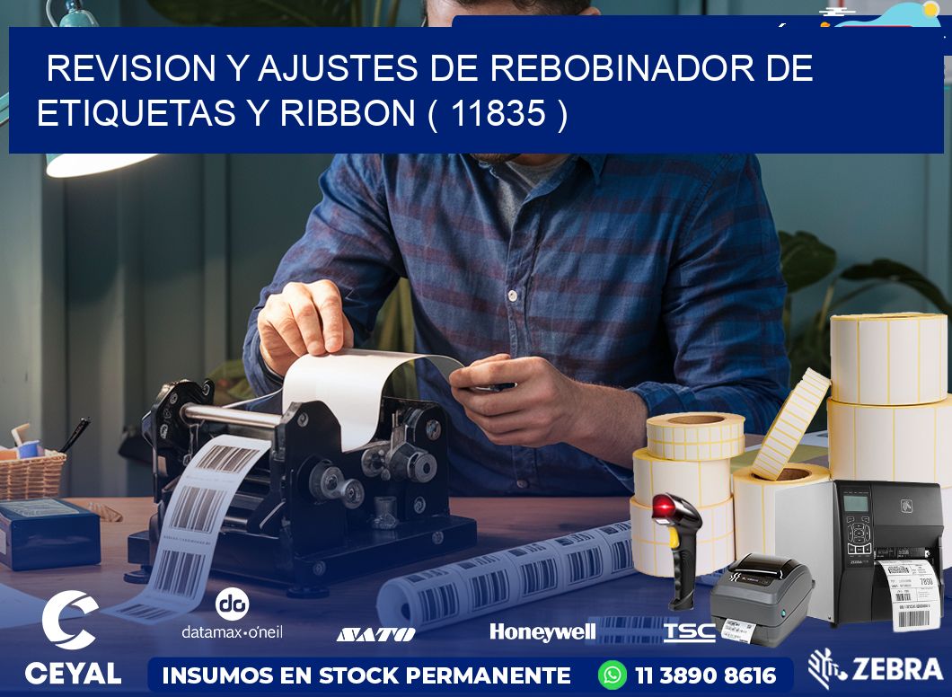 REVISION Y AJUSTES DE REBOBINADOR DE ETIQUETAS Y RIBBON ( 11835 )