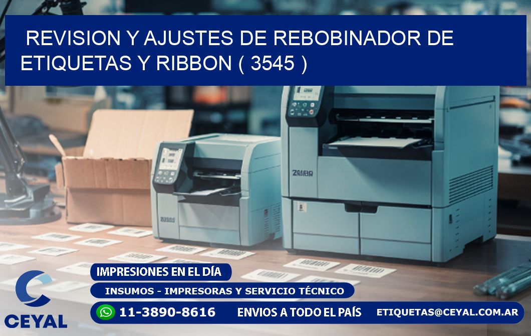REVISION Y AJUSTES DE REBOBINADOR DE ETIQUETAS Y RIBBON ( 3545 )