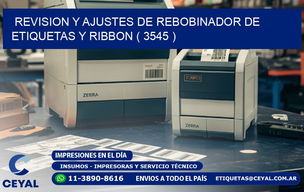 REVISION Y AJUSTES DE REBOBINADOR DE ETIQUETAS Y RIBBON ( 3545 )