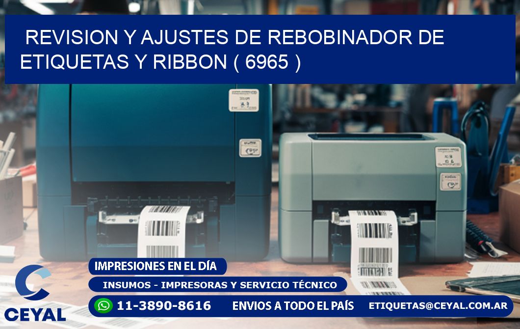 REVISION Y AJUSTES DE REBOBINADOR DE ETIQUETAS Y RIBBON ( 6965 )