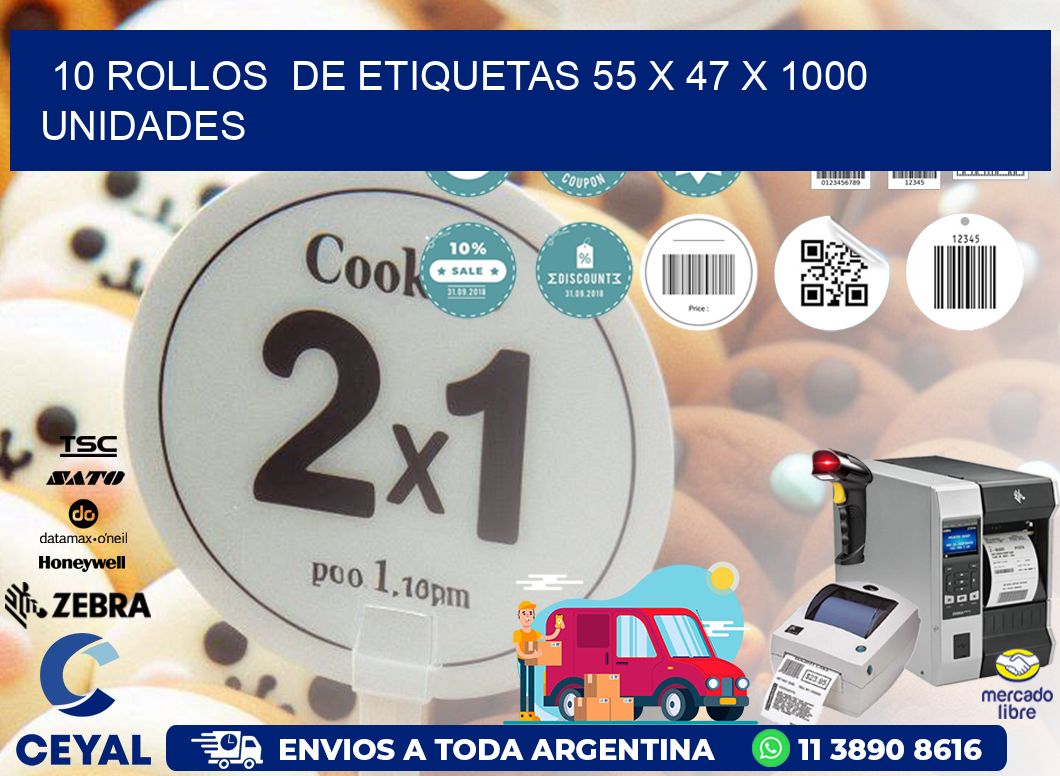 10 ROLLOS  DE ETIQUETAS 55 x 47 X 1000 UNIDADES