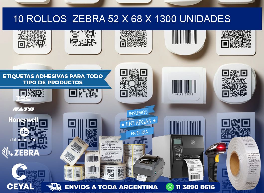 10 ROLLOS  ZEBRA 52 x 68 X 1300 UNIDADES