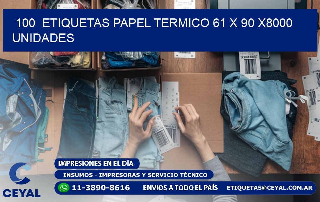 100 ETIQUETAS PAPEL TERMICO 61 x 90 X8000 UNIDADES
