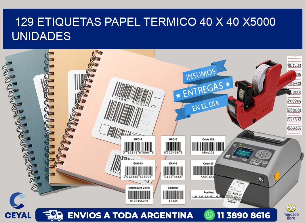 129 ETIQUETAS PAPEL TERMICO 40 x 40 X5000 UNIDADES