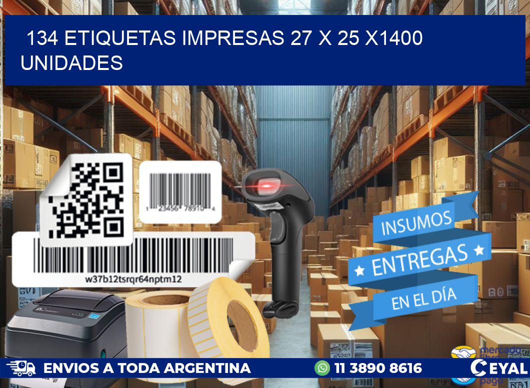 134 ETIQUETAS IMPRESAS 27 x 25 X1400 UNIDADES